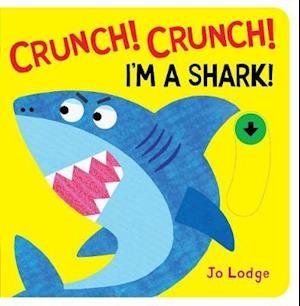 Cover for Jo Lodge · Crunch! Crunch! Shark! (Kartonbuch) (2022)