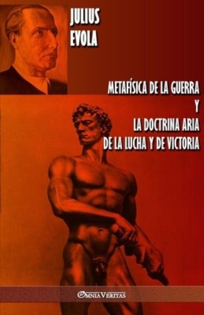 Cover for Julius Evola · Metafisica de la guerra y La Doctrina Aria de la Lucha y de Victoria (Taschenbuch) (2019)