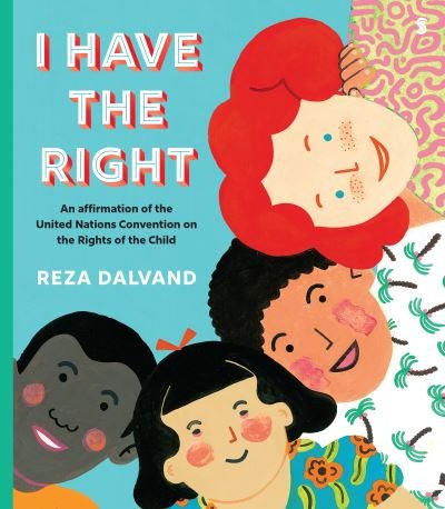Cover for Reza Dalvand · I Have the Right: an affirmation of the United Nations Convention on the Rights of the Child (Paperback Book) (2024)