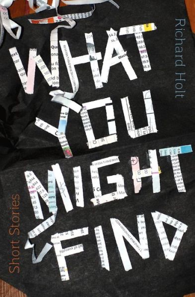 Cover for Richard Holt · What You Might Find (Paperback Book) (2018)