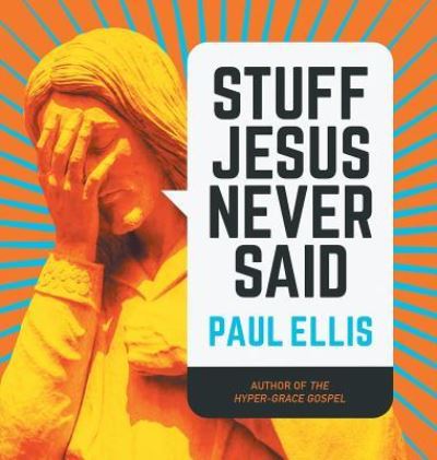 Cover for Paul Ellis · Stuff Jesus Never Said (Hardcover Book) (2016)