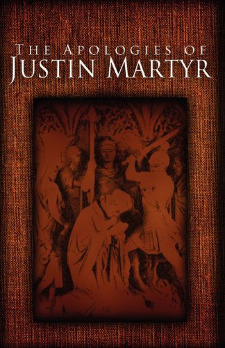 Cover for Saint Justin Martyr · The Apologies of Justin Martyr (Paperback Book) (2012)