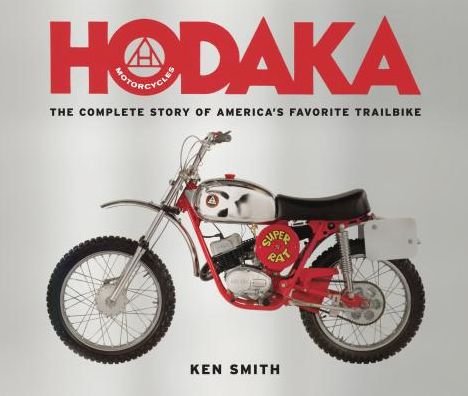Cover for Ken Smith · Hodaka Motorcycles: The Complete to Guide to America's Favorite Trailbike (Hardcover Book) (2014)
