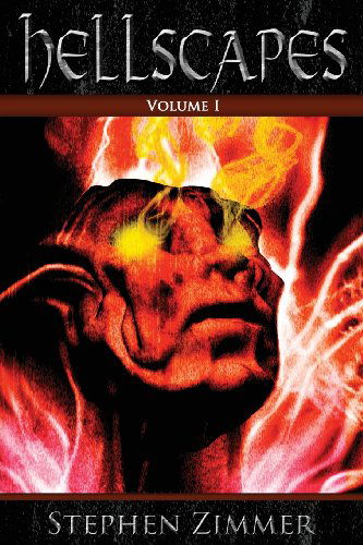 Hellscapes, Volume 1 - Stephen Zimmer - Books - Seventh Star Press, LLC - 9781937929367 - September 3, 2013