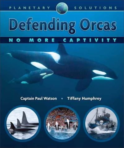 Cover for Captain Paul Watson · Defending Orcas: No More Captivity - Planetary Solutions Book 3 (Paperback Book) (2022)