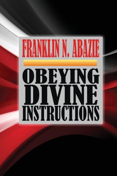 Cover for Franklin N Abazie · Obeying Divine Instructions (Paperback Book) (2017)