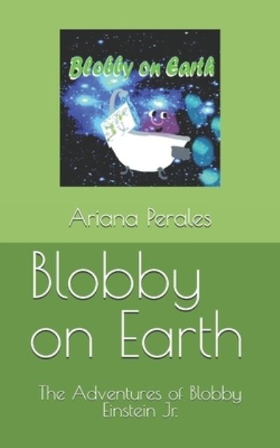 Cover for Ariana Perales · Blobby on Earth (Paperback Book) (2021)