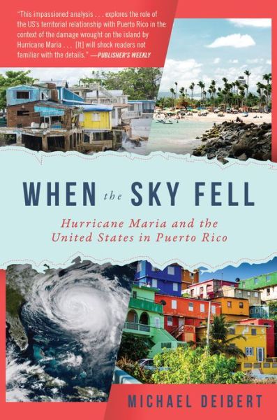 Cover for Michael Deibert · When the Sky Fell: Hurricane Maria and the United States in Puerto Rico (Hardcover Book) (2019)