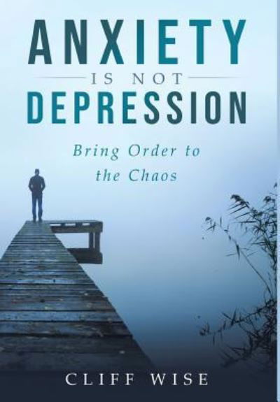 Cover for Cliff Wise · ANXIETY is not DEPRESSION (Hardcover Book) (2019)