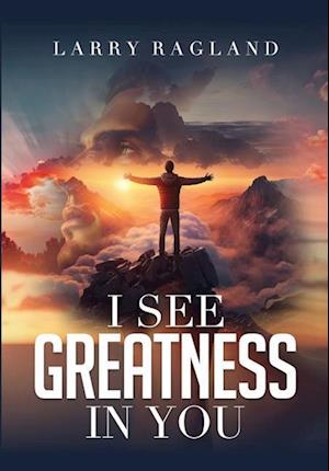 Cover for Larry Ragland · I See Greatness in You (Book) (2023)