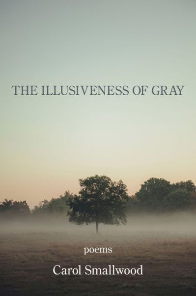 Cover for Carol Smallwood · The Illusiveness of Gray (Taschenbuch) (2021)