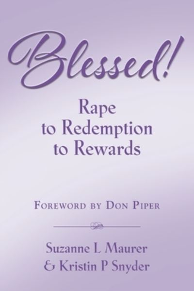 Cover for Suzanne L Maurer · BLESSED! Rape to Redemption to Rewards (Paperback Book) (2024)