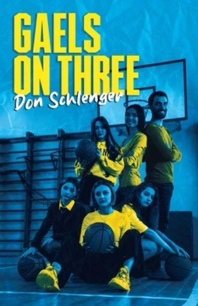 Cover for Don Schlenger · Gaels on Three (Book) (2023)