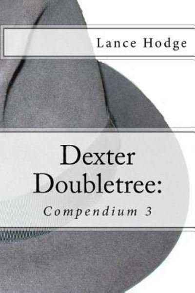 Dexter Doubletree - Lance Hodge - Books - Createspace Independent Publishing Platf - 9781974294367 - August 6, 2017