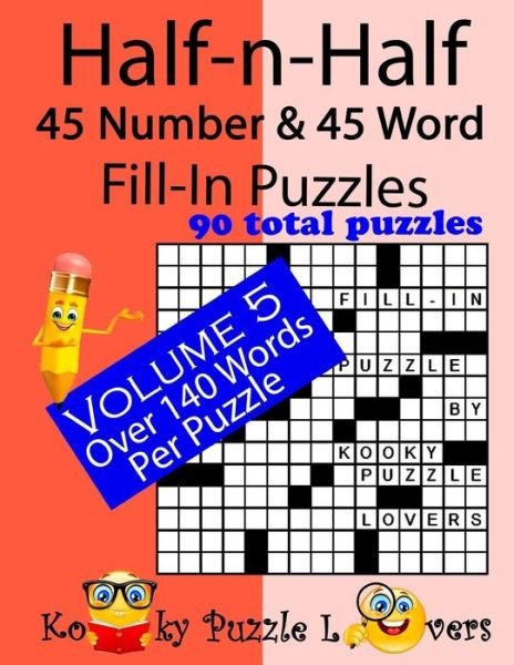 Cover for Kooky Puzzle Lovers · Half-n-Half Fill-In Puzzles, 45 number &amp; 45 Word Fill-In Puzzles, Volume 5 (Paperback Book) (2017)