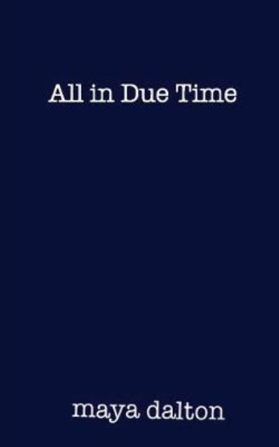 Cover for Maya Dalton · All in Due Time. (Paperback Book) (2018)