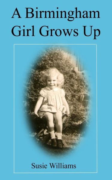 Cover for Susie Williams · A Birmingham Girl Grows Up (Paperback Book) (2017)