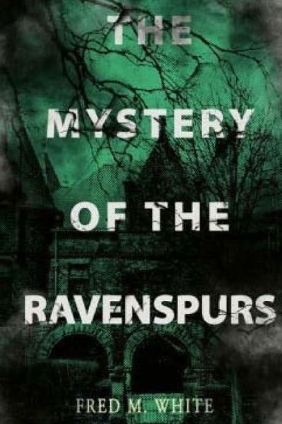 The Mystery of the Ravenspurs - Fred M White - Bücher - Createspace Independent Publishing Platf - 9781979695367 - 16. November 2017