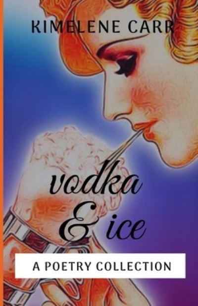 Cover for Kimelene Carr · Vodka &amp; Ice (Paperback Book) (2017)