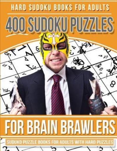 Cover for Sudoku Books · Hard Sudoku Books for Adults 400 Sudoku Puzzle for Brain Brawlers (Paperback Book) (2017)
