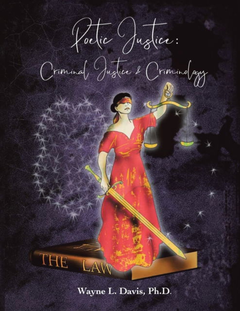 Poetic Justice - Wayne L Davis - Books - Xlibris US - 9781984587367 - July 28, 2020