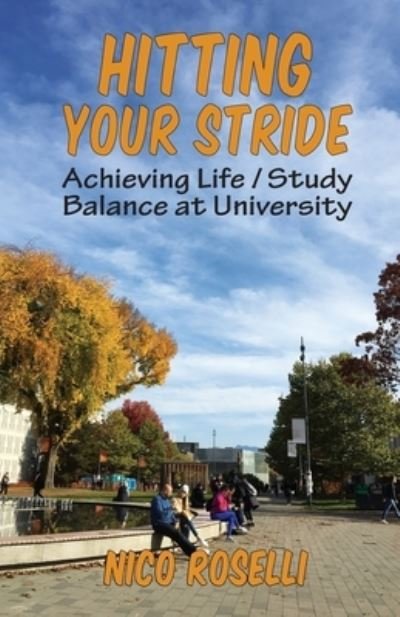 Cover for Nico Roselli · Hitting Your Stride: Achieving Life / Study Balance at University (Paperback Book) (2022)