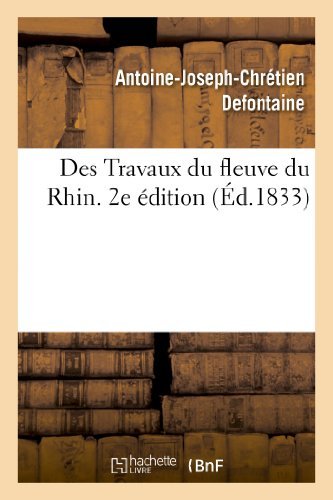 Cover for Defontaine-a-j-c · Des Travaux Du Fleuve Du Rhin. 2e Edition (Taschenbuch) [French edition] (2013)