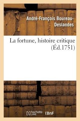 Cover for Boureau-deslandes-a-f · La Fortune, Histoire Critique (Taschenbuch) (2016)