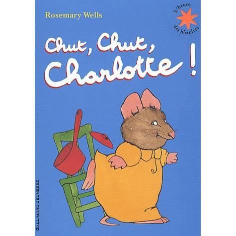 Cover for Rosemary Wells · Chut, chut, Charlotte (Paperback Book) (2010)