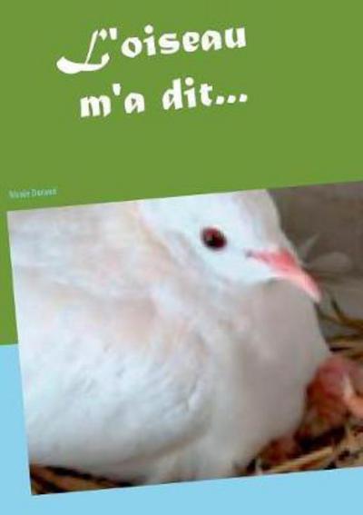 L'oiseau m'a dit... - Durand - Bücher -  - 9782322140367 - 27. März 2017