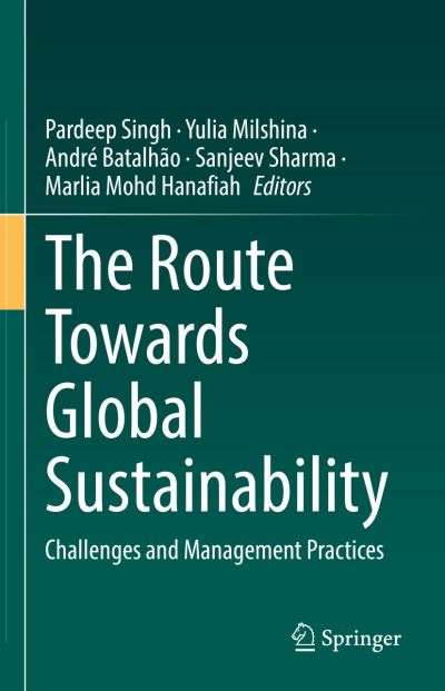 The Route Towards Global Sustainability: Challenges and Management Practices - Pardeep Singh - Books - Springer International Publishing AG - 9783031104367 - February 8, 2023