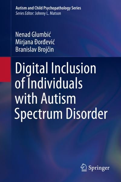 Cover for Nenad Glumbic · Digital Inclusion of Individuals with Autism Spectrum Disorder - Autism and Child Psychopathology Series (Innbunden bok) [1st ed. 2022 edition] (2022)