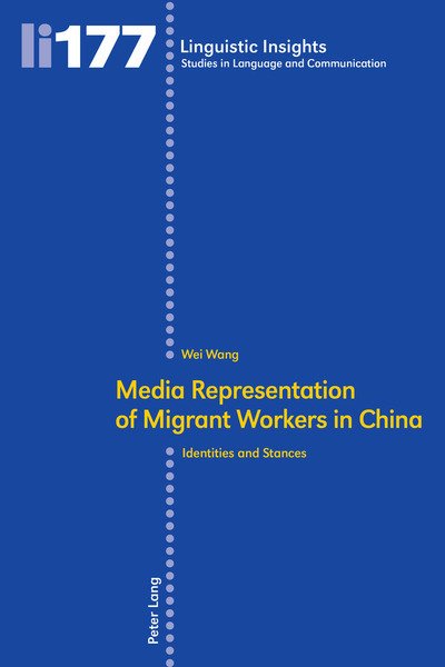 Cover for Wei Wang · Media representation of migrant workers in China: Identities and stances - Linguistic Insights (Paperback Bog) [New edition] (2018)