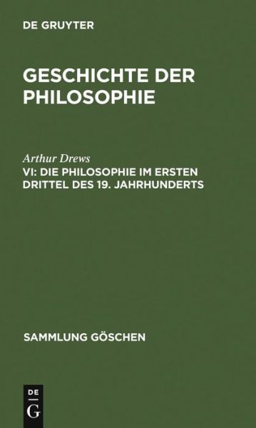 Cover for Arthur Drews · Die Philosophie Im Ersten Drittel Des 19. Jahrhunderts (Sammlung G Schen) (German Edition) (Hardcover Book) [German edition] (2012)