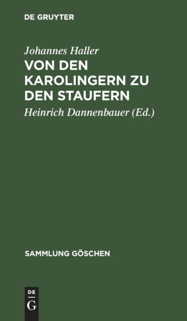 Von den Karolingern zu den Staufern - Johannes Heinrich Haller Dannenbauer - Bücher - de Gruyter - 9783111295367 - 1. April 1958