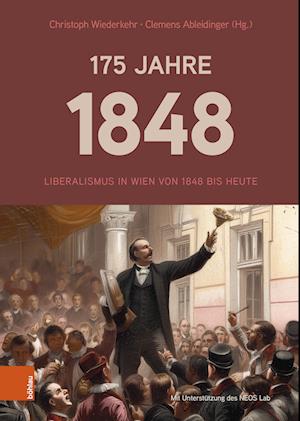 Cover for Christoph Wiederkehr · 175 Jahre 1848: Liberalismus in Wien von 1848 bis heute (Book) (2024)