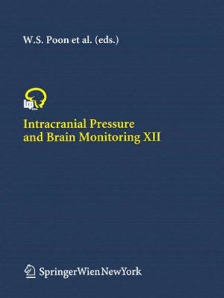 Intracranial Pressure and Brain Monitoring XII - Acta Neurochirurgica Supplement - W S Poon - Livres - Springer Verlag GmbH - 9783211243367 - 19 décembre 2005