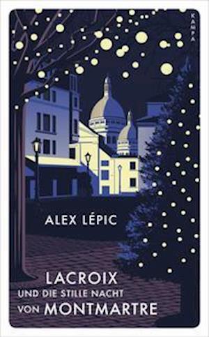 Lacroix und die stille Nacht von Montmartre - Alex Lépic - Kirjat - Kampa Verlag - 9783311150367 - perjantai 1. lokakuuta 2021