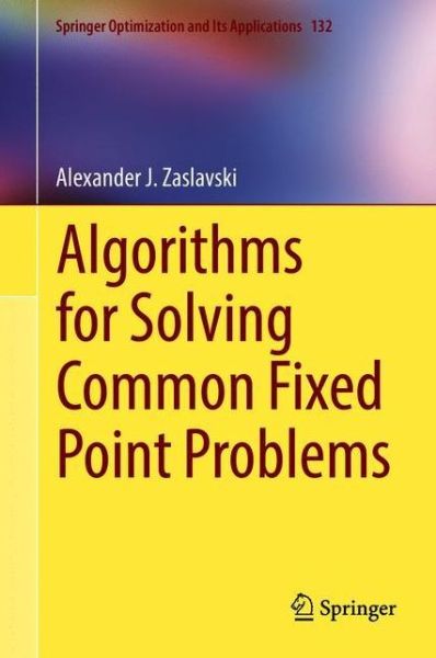 Algorithms for Solving Common Fixed Point Problems - Alexander J. Zaslavski - Kirjat - Springer International Publishing AG - 9783319774367 - maanantai 14. toukokuuta 2018