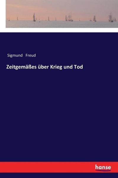 Cover for Sigmund Freud · Zeitgemasses uber Krieg und Tod (Paperback Bog) (2017)