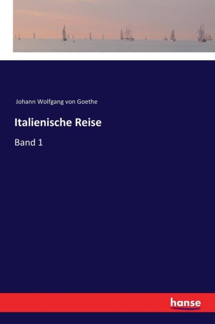 Cover for Johann Wolfgang von Goethe · Italienische Reise: Band 1 (Paperback Bog) (2017)