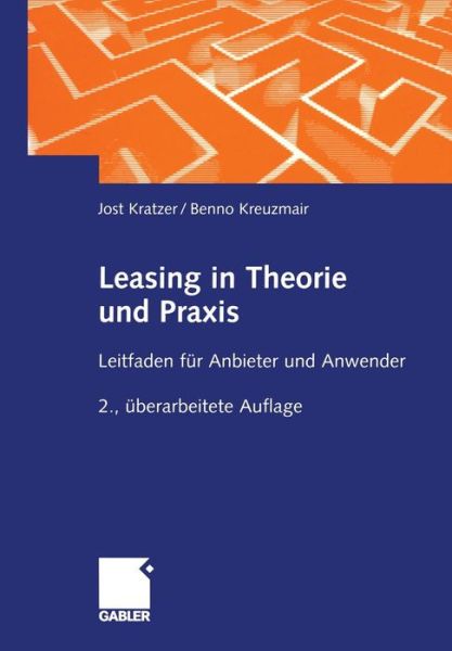 Cover for Jost Kratzer · Leasing in Theorie Und Praxis: Leitfaden Fur Anbieter Und Anwender (Paperback Book) [2nd 2., Uberarb. Aufl. 2002 edition] (2002)