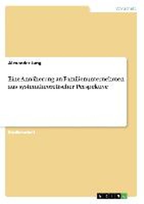 Cover for Alexander Jung · Eine Annaherung an Familienunternehmen aus systemtheoretischer Perspektive (Paperback Book) [German edition] (2007)