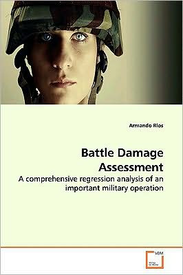 Cover for Armando Rios · Battle Damage Assessment: a Comprehensive Regression Analysis of an Important Military Operation (Paperback Book) (2009)