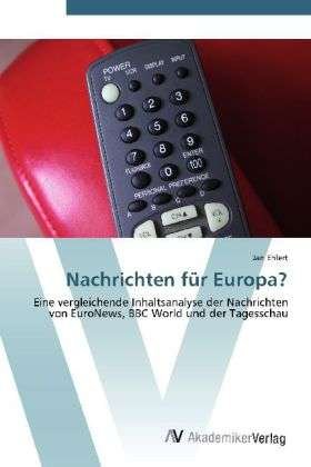 Nachrichten für Europa? - Ehlert - Bøker -  - 9783639429367 - 20. juni 2012