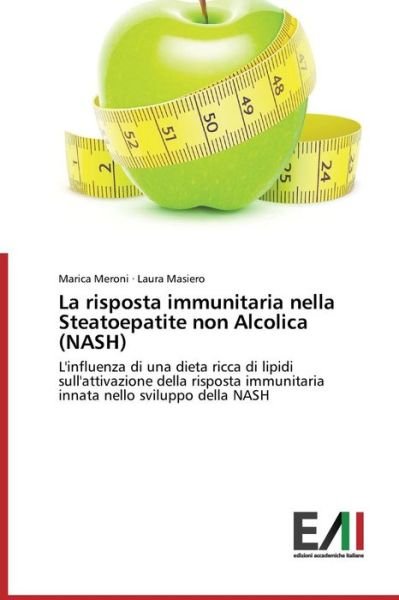 Cover for Masiero Laura · La Risposta Immunitaria Nella Steatoepatite Non Alcolica (Nash) (Italian Edition) (Paperback Book) [Italian edition] (2014)