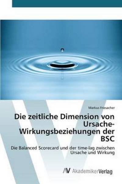 Cover for Friesacher Markus · Die Zeitliche Dimension Von Ursache-wirkungsbeziehungen Der Bsc (Paperback Book) (2015)