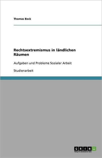 Rechtsextremismus in ländlichen Rä - Beck - Boeken -  - 9783640900367 - 