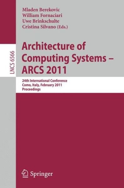 Cover for Mladen Berekovic · Architecture of Computing Systems - ARCS 2011: 24th International Conference, Lake Como, Italy, February 24-25, 2011. Proceedings - Theoretical Computer Science and General Issues (Paperback Bog) [2011 edition] (2011)