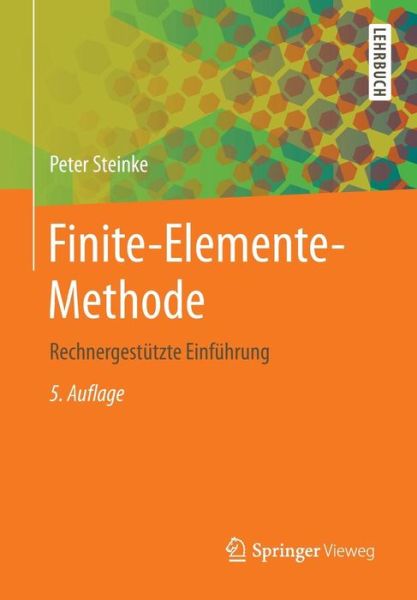 Peter Steinke · Finite-Elemente-Methode: Rechnergestutzte Einfuhrung (Paperback Book) [5th 5., Bearb. U. Erg. Aufl. 2015 edition] (2015)